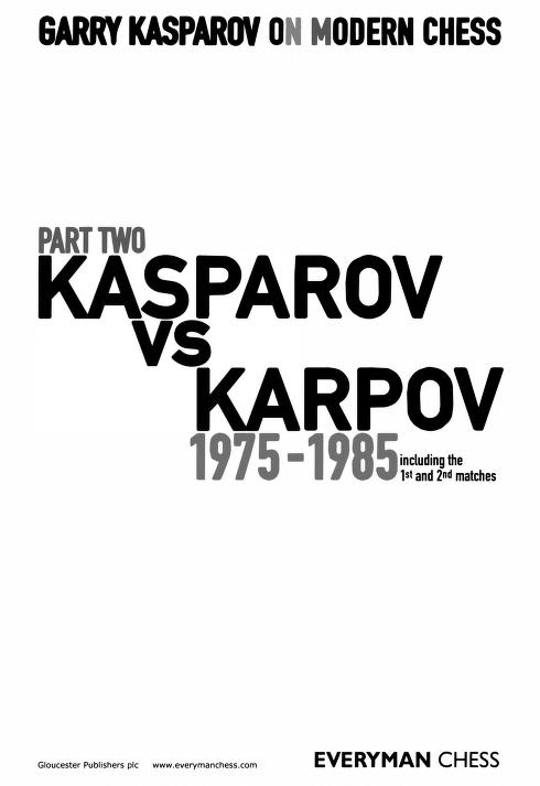 Garry Kasparov on Modern Chess - Part Two: Kasparov vs [versus] Karpov  (1975 - 1985) - including the 1st and 2nd matches : Garry Kasparov : Free  Download, Borrow, and Streaming : Internet Archive